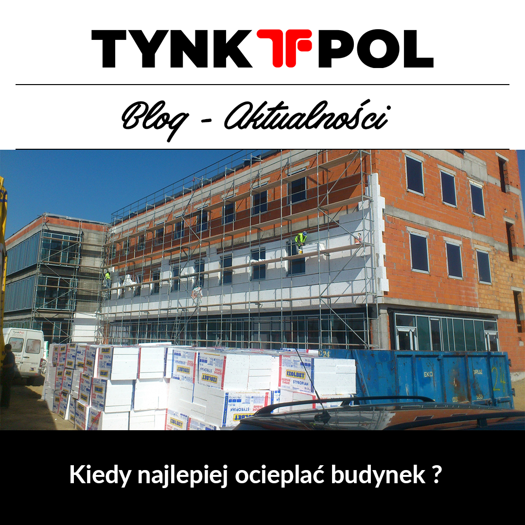 Kiedy najlepiej ocieplać budynek ?