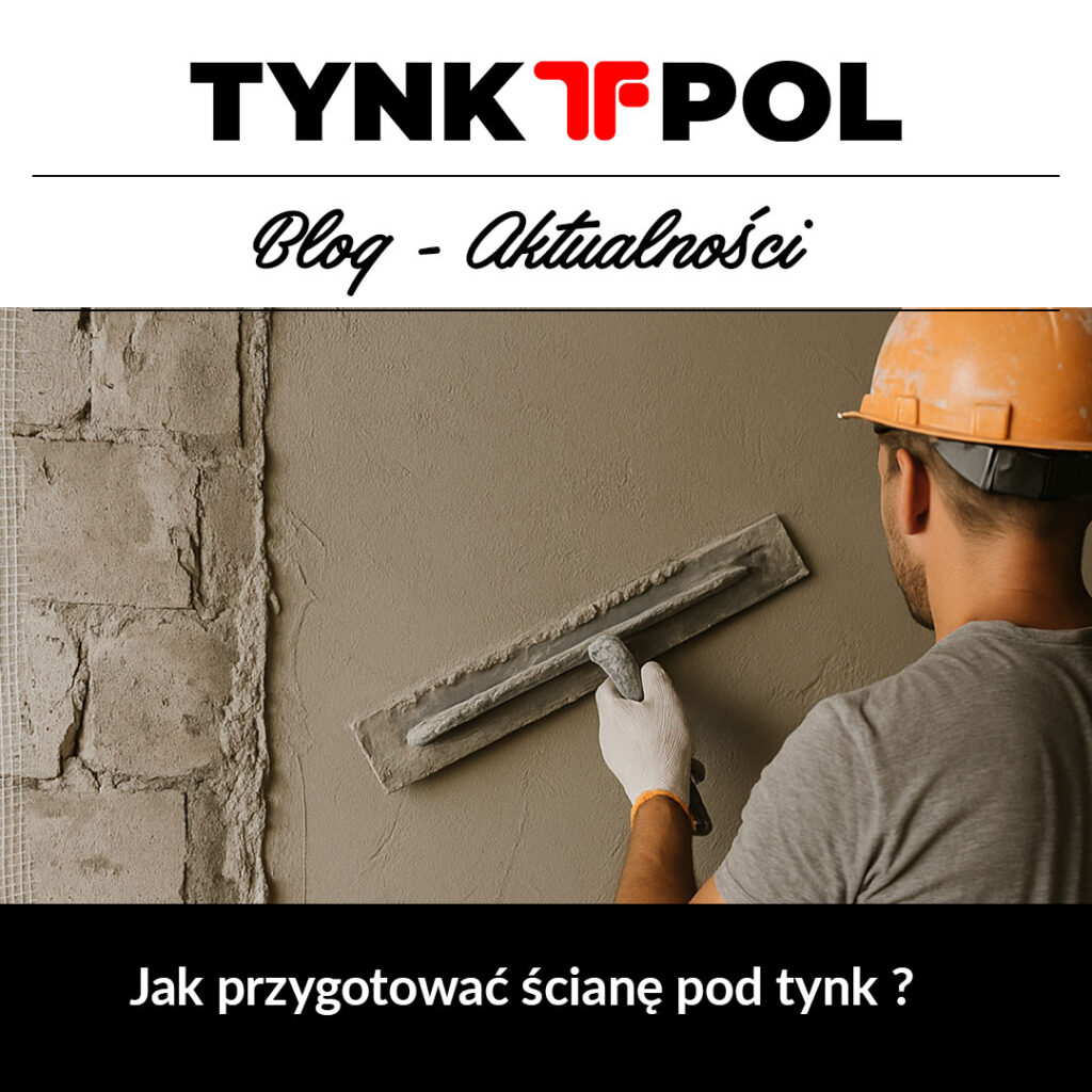Jak przygotować ścianę pod tynk?