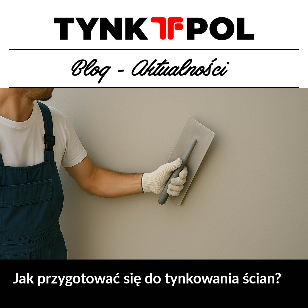 Jak przygotować się do tynkowania ścian?