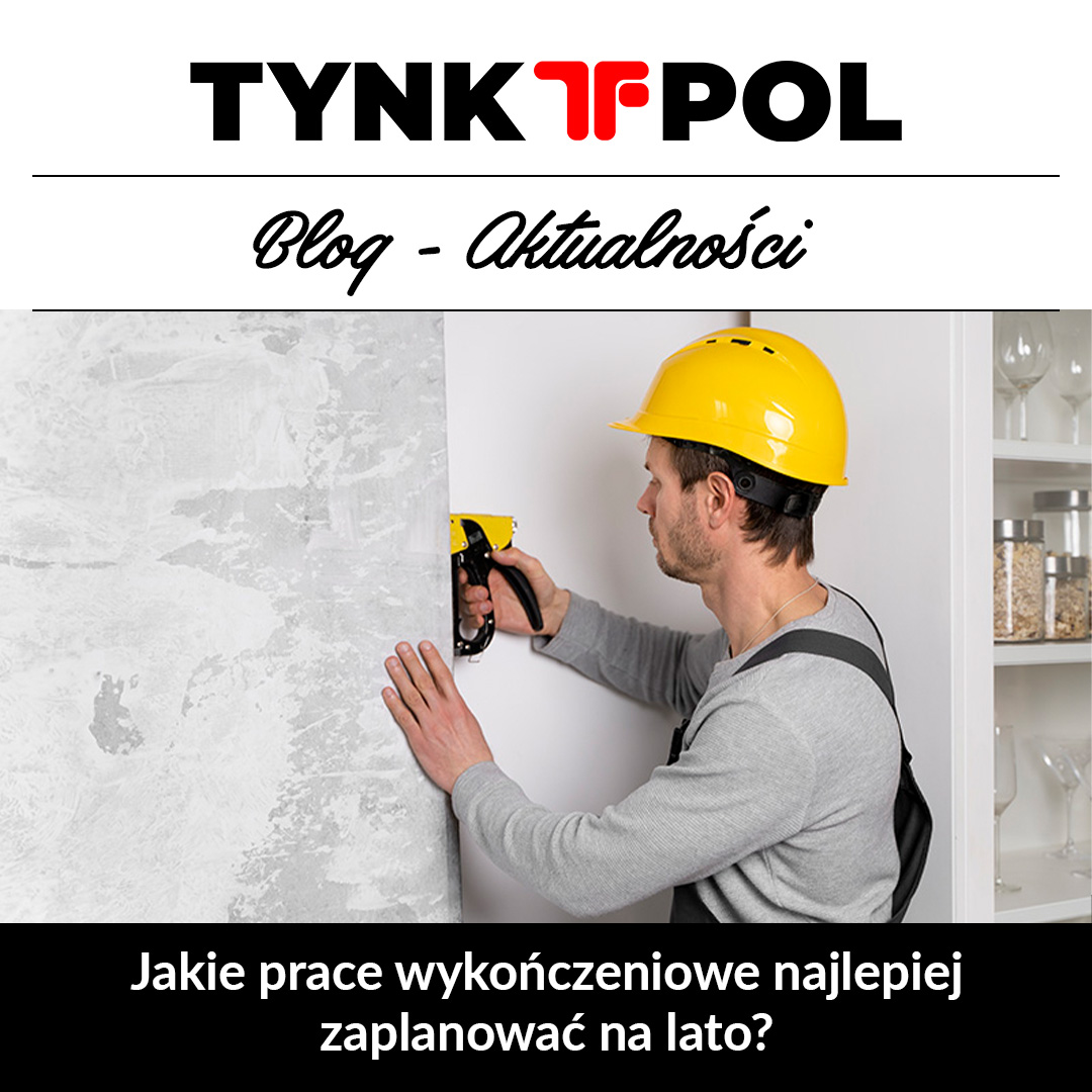 Jakie prace wykończeniowe zaplanować na lato?