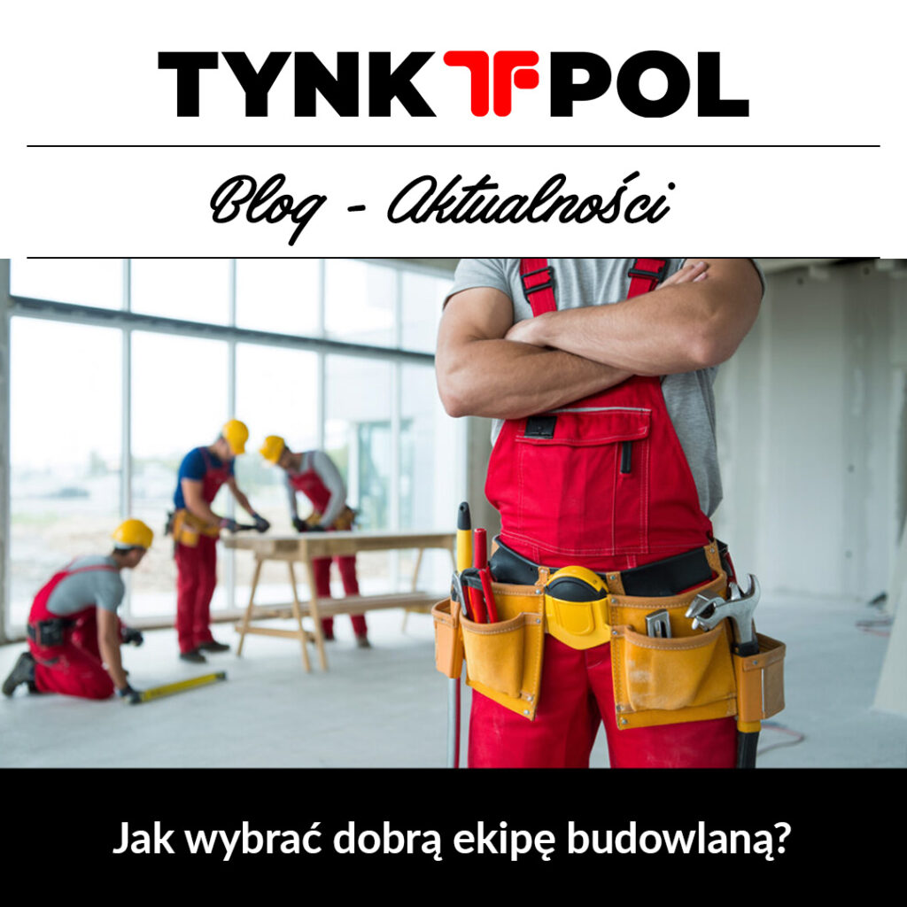 jak wybrać dobrą ekipę budowlaną