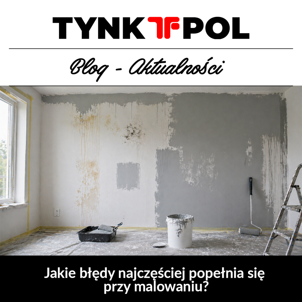 Jakie błędy najczęściej popełnia się przy malowaniu?
