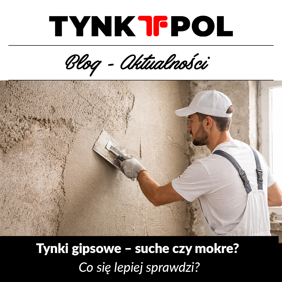 Tynki gipsowe suche czy mokre
