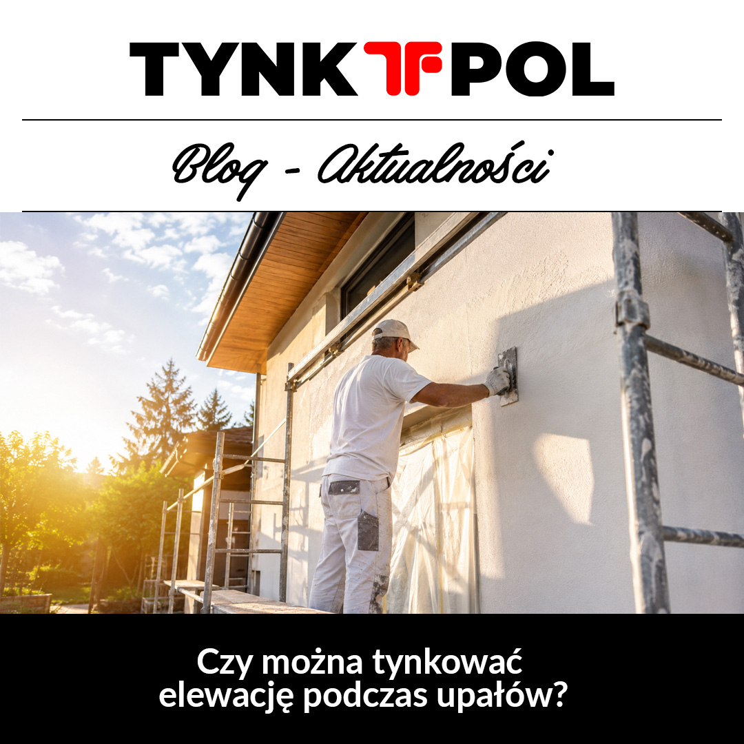 Czy mozna tynkowac elewacje podczas upałów